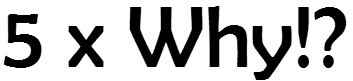 The Five Whys